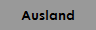 Ausland