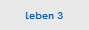 Leben 3