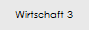 Wirtschaft 3